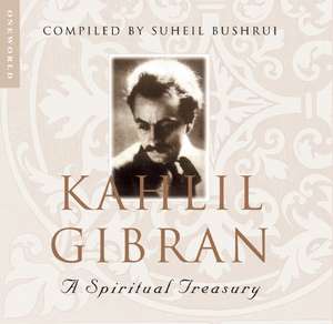 Kahlil Gibran: A Spiritual Treasury de Suheil Bushrui