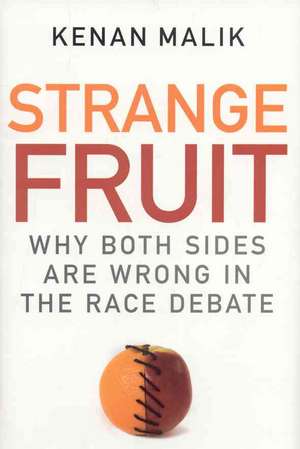 Strange Fruit: Why Both Sides are Wrong in the Race Debate de Kenan Malik