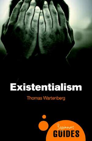 Existentialism: A Beginner's Guide de Thomas E. Wartenberg