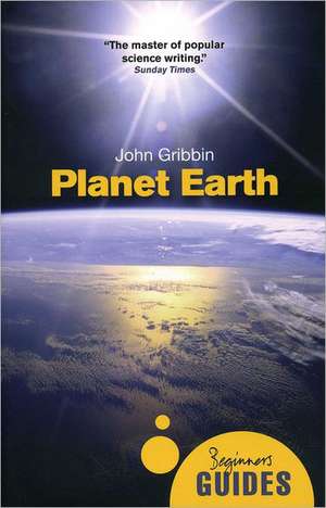 Planet Earth: A Beginner's Guide de John Gribbin