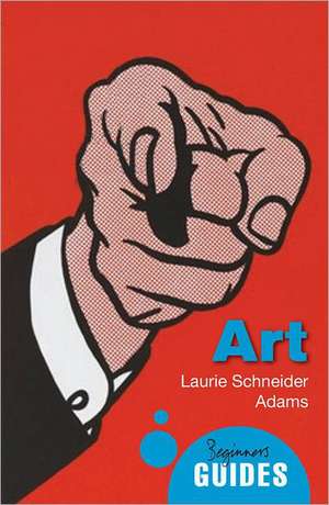 Art: A Beginner's Guide de Laurie Schneider Adams