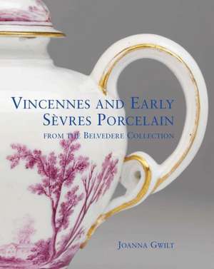 Vincennes and Early Sevres Porcelain de Joanna Gwilt