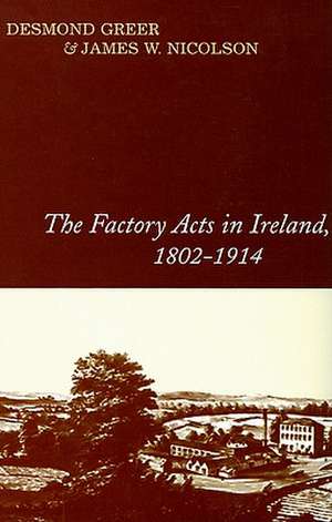 The Factory Acts in Ireland, 1802-1914 de Desmond Greer