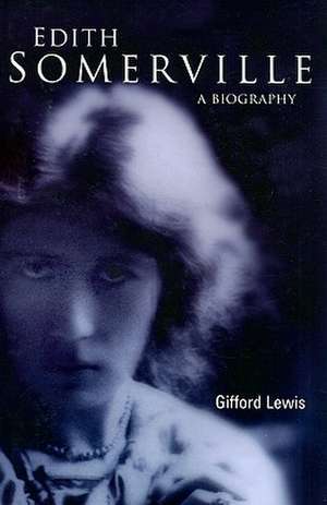 Edith Somerville: A Biography de Gifford Lewis