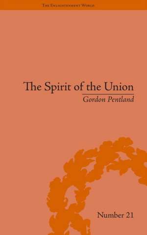 The Spirit of the Union: Popular Politics in Scotland de Gordon Pentland