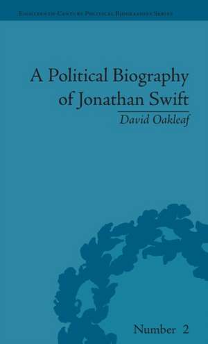 A Political Biography of Jonathan Swift de David Oakleaf