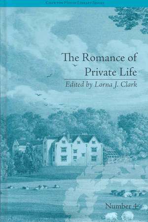 The Romance of Private Life: by Sarah Harriet Burney de Lorna Clark