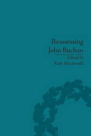 Reassessing John Buchan: Beyond the Thirty Nine Steps de Kate MacDonald