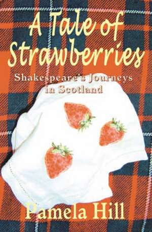 A Tale of Strawberries de Pamela Hill