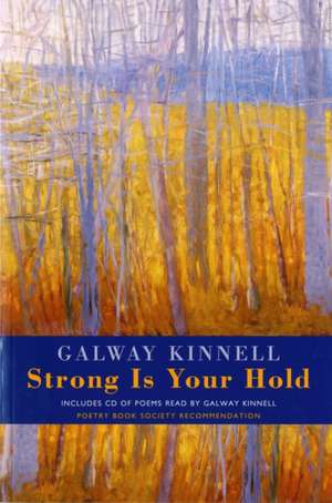 Strong is Your Hold de Galway Kinnell