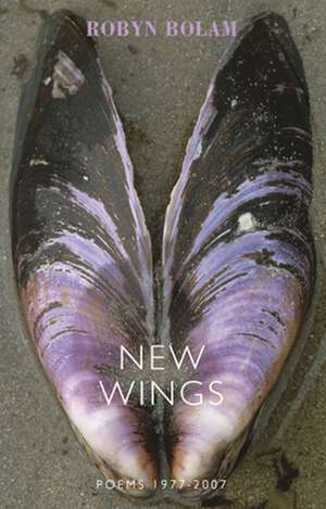 New Wings: Poems 1977-2007 de Robyn Bolam