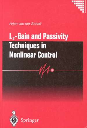 L2 - Gain and Passivity Techniques in Nonlinear Control de Arjan van der Schaft