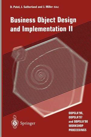 Business Object Design and Implementation II: OOPSLA’96, OOPSLA’97 and OOPSLA’98 Workshop Proceedings de Dilip Patel