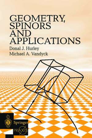 Geometry, Spinors and Applications de Donal J. Hurley