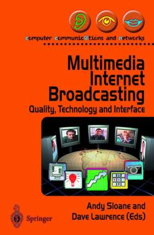 Multimedia Internet Broadcasting: Quality, Technology and Interface de Andy Sloane