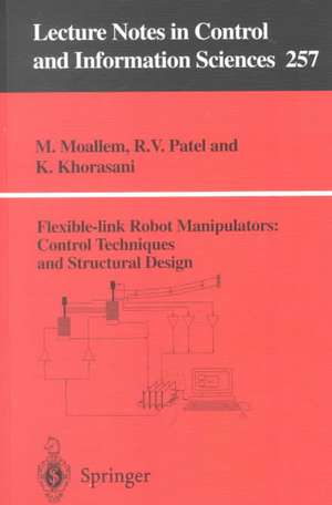 Flexible-link Robot Manipulators: Control Techniques and Structural Design de M. Moallem