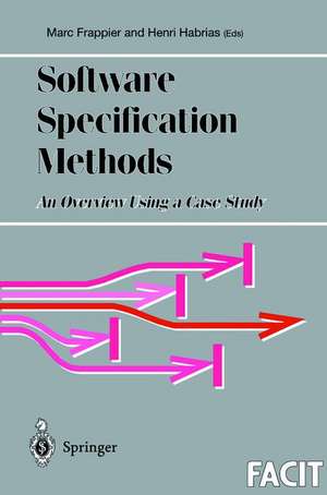 Software Specification Methods: An Overview Using a Case Study de Marc Frappier