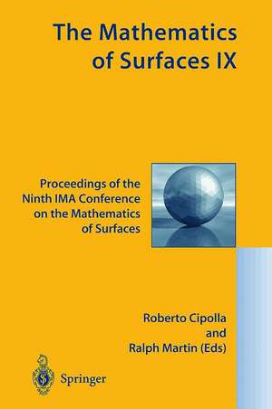 The Mathematics of Surfaces IX: Proceedings of the Ninth Ima Conference on the Mathematics of Surfaces de R. Cipolla