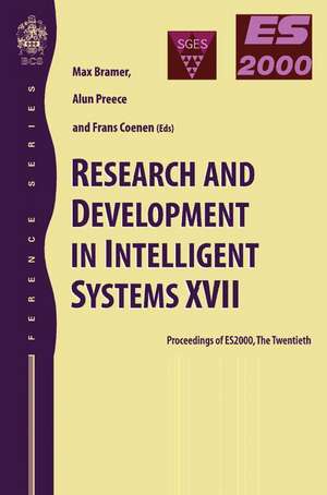 Research and Development in Intelligent Systems XVII: Proceedings of ES2000, the Twentieth SGES International Conference on Knowledge Based Systems and Applied Artificial Intelligence, Cambridge, December 2000 de Alun Preece