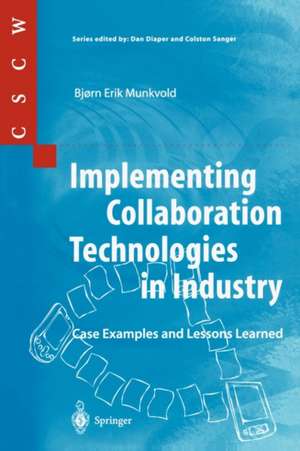 Implementing Collaboration Technologies in Industry: Case Examples and Lessons Learned de Bjorn E. Munkvold