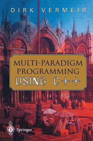 Multi-Paradigm Programming using C++ de Dirk Vermeir