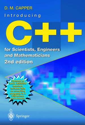 Introducing C++ for Scientists, Engineers and Mathematicians de Derek Capper