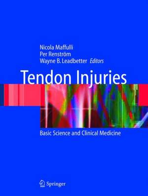 Tendon Injuries: Basic Science and Clinical Medicine de Nicola Maffulli