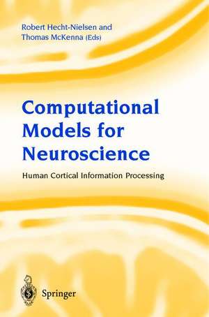 Computational Models for Neuroscience: Human Cortical Information Processing de Robert Hecht-Nielsen