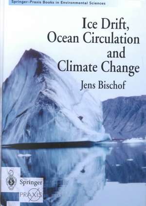 Ice Drift, Ocean Circulation and Climate Change de Jens Bischof