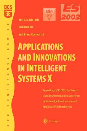 Applications and Innovations in Intelligent Systems X: Proceedings of ES2002, the Twenty-second SGAI International Conference on Knowledge Based Systems and Applied Artificial Intelligence de Ann Macintosh