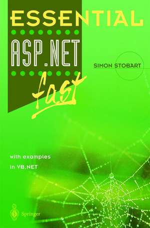 Essential ASP.NET™ fast: with examples in VB .Net de Simon Stobart