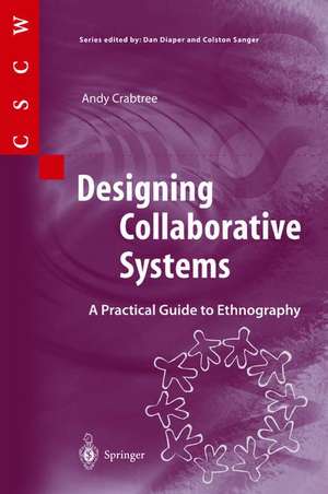 Designing Collaborative Systems: A Practical Guide to Ethnography de Andy Crabtree