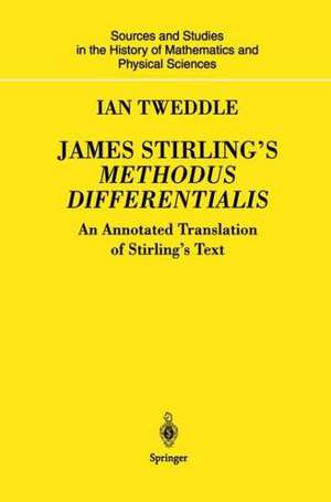 James Stirling’s Methodus Differentialis: An Annotated Translation of Stirling’s Text de Ian Tweddle
