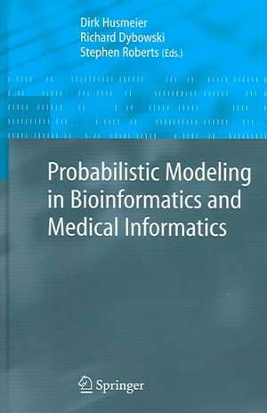 Probabilistic Modeling in Bioinformatics and Medical Informatics de Dirk Husmeier