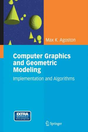 Computer Graphics and Geometric Modelling: Implementation & Algorithms de Max K. Agoston