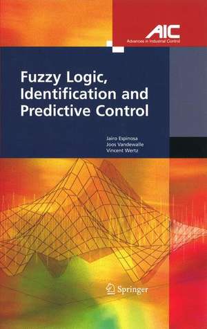 Fuzzy Logic, Identification and Predictive Control de Jairo Jose Espinosa Oviedo