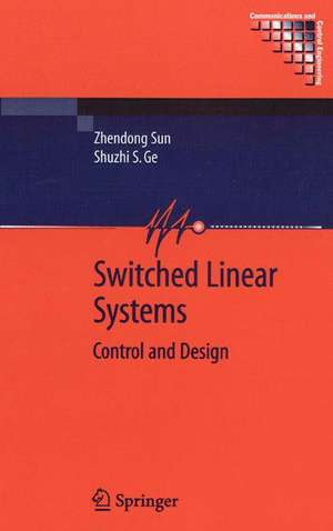 Switched Linear Systems: Control and Design de Zhendong Sun