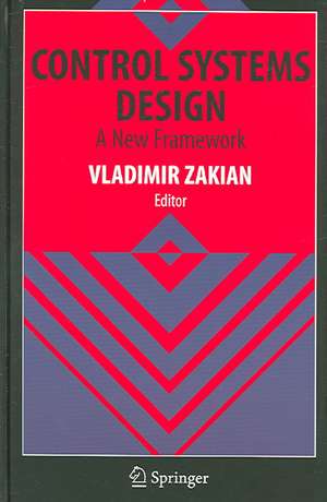 Control Systems Design: A New Framework de Vladimir Zakian