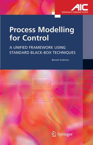 Process Modelling for Control: A Unified Framework Using Standard Black-box Techniques de Benoît Codrons