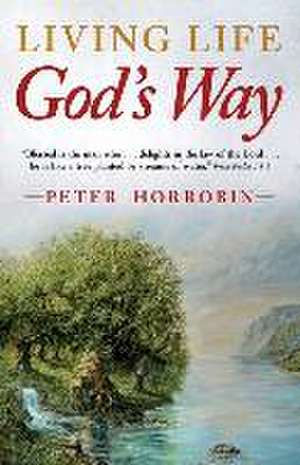 Living Life - God's Way de Peter Horrobin