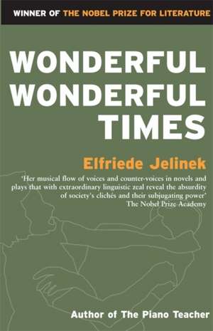 Wonderful, Wonderful Times de Elfriede Jelinek