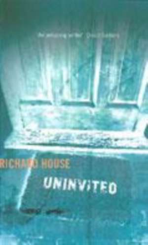 Uninvited de Richard House