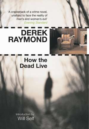 How the Dead Live de Derek Raymond