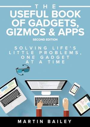 The Useful Book of Gadgets, Gizmos & Apps de Martin Bailey