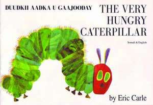 The Very Hungry Caterpillar in Somali and English de Eric Carle