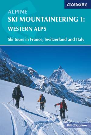 Alpine Ski Mountaineering Western Alps: Volume 1 de Bill O'Connor