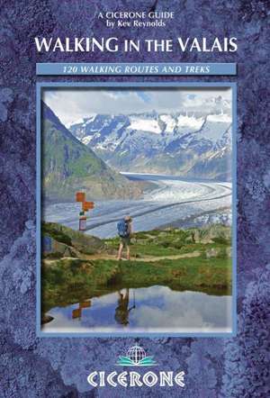 Walking in the Valais: 120 Walks and Treks de Kev Reynolds