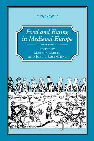 Food and Eating in Medieval Europe de Martha Carlin