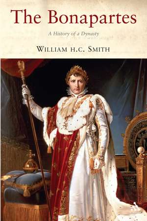 The Bonapartes: The History of a Dynasty de William H. C. Smith