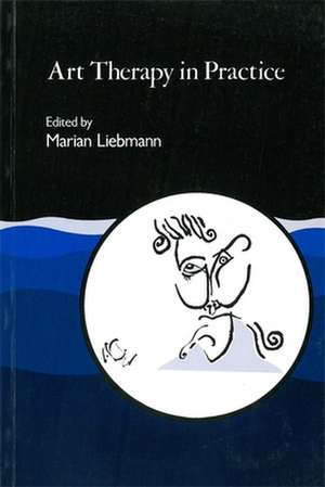 Art Therapy in Practice de Marian Liebmann